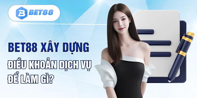 BET88 xây dựng điều khoản dịch vụ để làm gì?