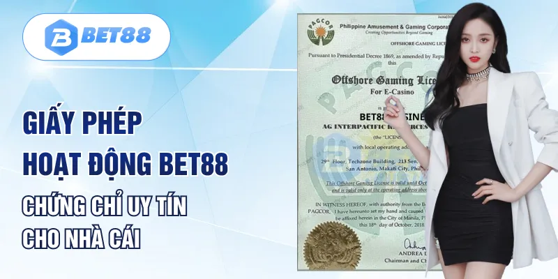 Giấy Phép Hoạt Động BET88 – Chứng Chỉ Uy Tín Cho Nhà Cái