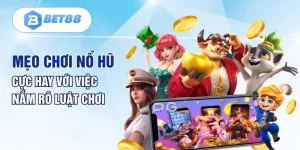 Mẹo chơi nổ hũ cực hay với việc nắm rõ luật chơi