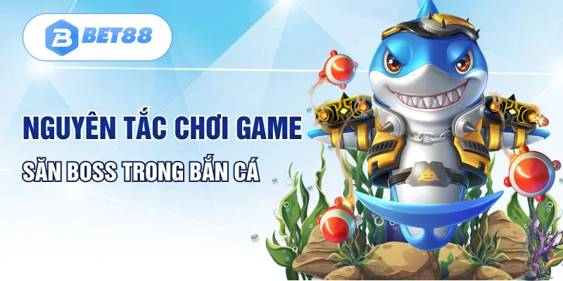 Quy tắc chơi game săn Boss bắn cá