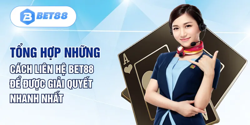 Khi nào cần liên hệ BET88?