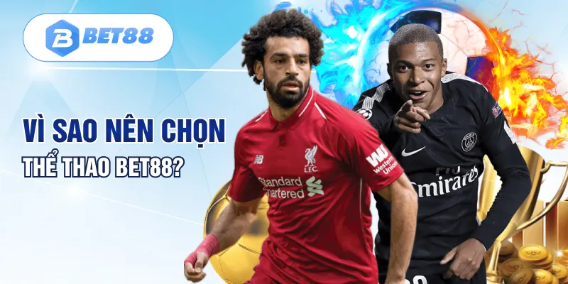 Vì sao nên chọn thể thao BET88?