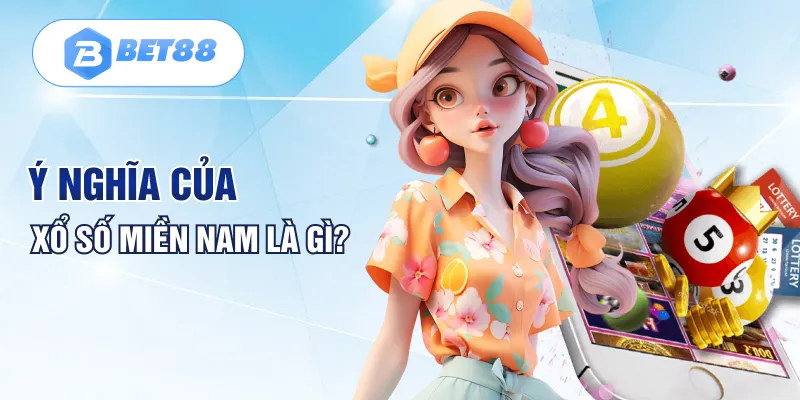 Ý nghĩa của xổ số miền Nam là gì? 