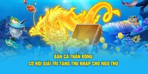 Bắn Cá Thần Rồng